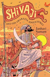 Book Cover for Shivaji and His Adventures With Swarajya by Janhavi Samant