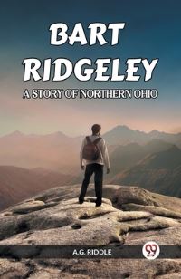 Book Cover for Bart Ridgeley a Story of Northern Ohio by A G Riddle
