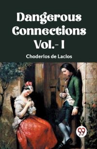 Book Cover for DANGEROUS CONNECTIONS Vol.- I by Choderlos De Laclos