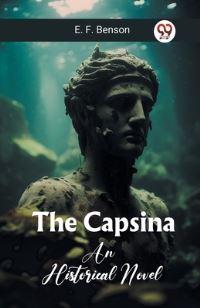 Book Cover for The Capsina An Historical Novel by Benson E F