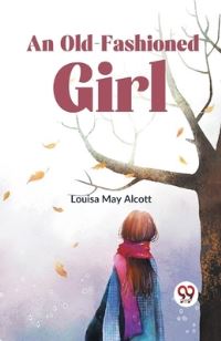 Book Cover for An Old-Fashioned Girl by Louisa May Alcott