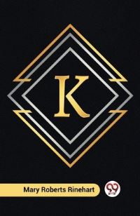 Book Cover for K by Mary Roberts Rinehart