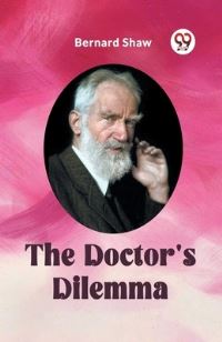 Book Cover for The Doctor's Dilemma by Bernard Shaw