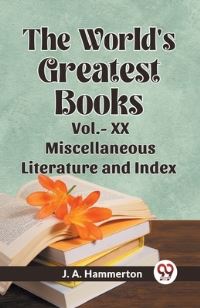 Book Cover for The World's Greatest Books Vol.- XX Miscellaneous Literature and Index by Hammerton J a