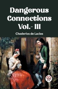 Book Cover for DANGEROUS CONNECTIONS Vol.- III by Choderlos De Laclos