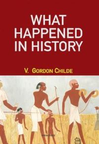 Book Cover for What Happened in History by V Gordon Childe