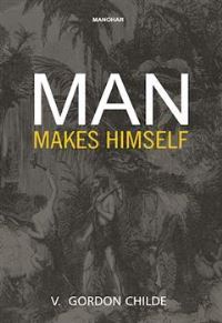 Book Cover for Man Makes Himself by V Gordon Childe