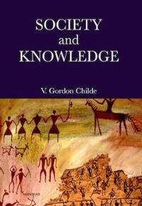 Book Cover for Society and Knowledge by V Gordon Childe