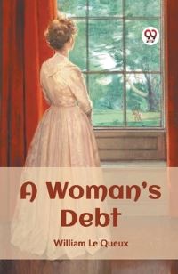 Book Cover for A Woman's Debt by William Le Queux