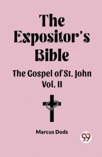 Book Cover for The Expositor's Bible The Gospel of St. John Vol. II by Marcus Dods