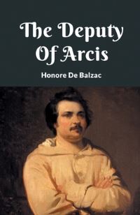 Book Cover for The Deputy Of Arcis by Honore De Balzac