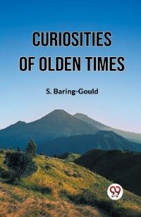 Book Cover for Curiosities Of Olden Times by S BaringGould
