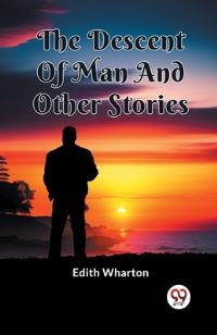 Book Cover for The Descent Of Man And Other Stories by Edith Wharton