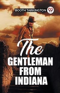 Book Cover for The Gentleman From Indiana by Booth Tarkington