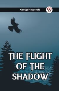 Book Cover for The Flight Of The Shadow by George MacDonald
