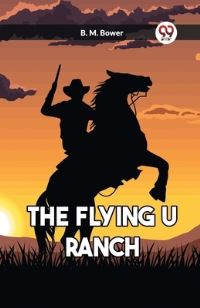Book Cover for The Flying U Ranch by B M Bower