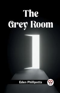 Book Cover for The Grey Room by Eden Phillpotts