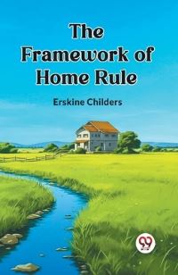 Book Cover for The Framework of Home Rule by Erskine Childers