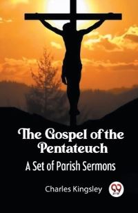 Book Cover for The Gospel of the Pentateuch A Set of Parish Sermons by Charles Kingsley