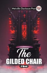 Book Cover for The Gilded Chair A Novel by Melville Davisson Post