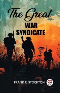 Book Cover for The Great War Syndicate by Frank R Stockton