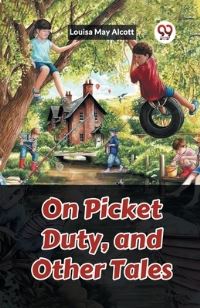 Book Cover for On Picket Duty, and Other Tales by Louisa May Alcott