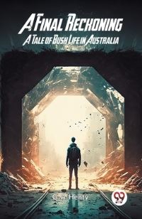 Book Cover for A Final Reckoning A Tale of Bush Life in Australia by G a Henty