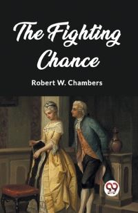 Book Cover for The Fighting Chance by Robert W Chambers