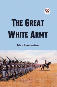 Book Cover for The Great White Army by Max Pemberton