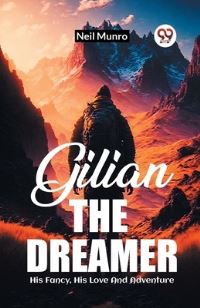 Book Cover for Gilian The Dreamer His Fancy, His Love And Adventure by Neil Munro