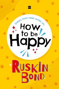 Book Cover for How to Be Happy by Ruskin Bond