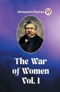 Book Cover for The War of Women Vol. I by Alexandre Dumas