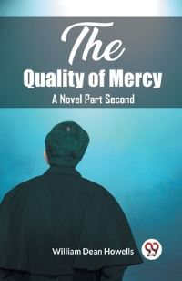 Book Cover for The Quality of Mercy A Novel Part Second by William Dean Howells