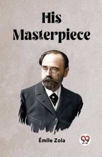 Book Cover for His Masterpiece by Emile Zola