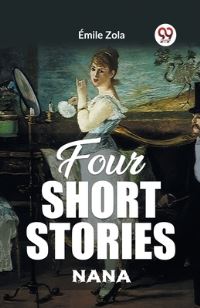 Book Cover for Four Short Stories NANA by Emile Zola