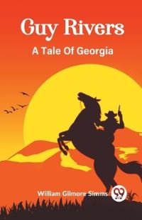 Book Cover for Guy Rivers A Tale Of Georgia by William Gilmore Simms