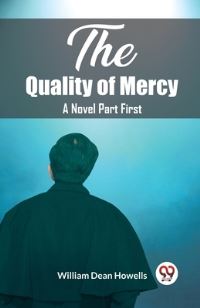 Book Cover for The Quality of Mercy A Novel Part First by William Dean Howells