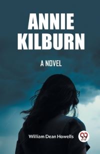 Book Cover for Annie Kilburn A Novel by William Dean Howells