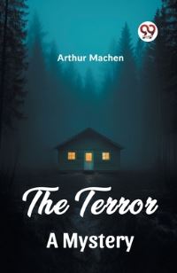 Book Cover for The Terror A Mystery by Arthur Machen