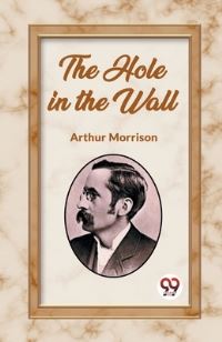 Book Cover for The Hole in the Wall by Arthur Morrison