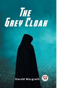 Book Cover for The Grey Cloak by Harold Macgrath