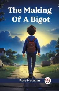 Book Cover for The Making Of A Bigot by Rose Macaulay