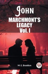 Book Cover for John Marchmont'S Legacy Vol. I by M E Braddon