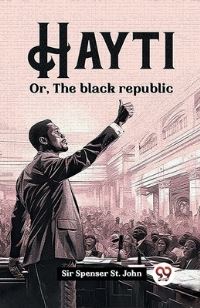 Book Cover for Hayti Or, The Black Republic by Sir Spenser St John