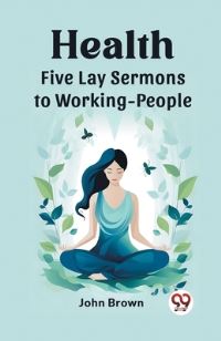 Book Cover for Health Five Lay Sermons to Working-People by John Brown