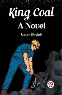 Book Cover for King Coal A Novel by Upton Sinclair