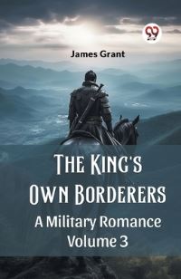 Book Cover for The King's Own Borderers A Military Romance Volume 3 by James Grant