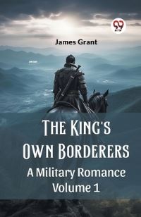 Book Cover for The King's Own Borderers A Military Romance Volume 1 by James Grant