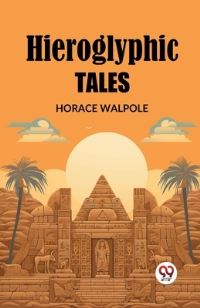 Book Cover for Hieroglyphic Tales by Horace Walpole
