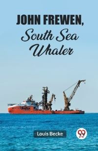 Book Cover for John Frewen, South Sea Whaler by Louis Becke